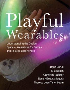 Paperback Playful Wearables: Understanding the Design Space of Wearables for Games and Related Experiences Book