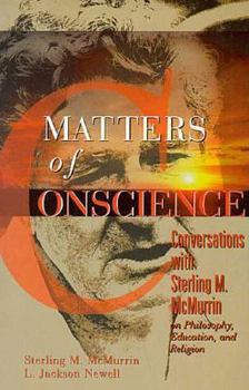 Hardcover Matters of Conscience: Conversations with Sterling McMurrin on Philosophy, Education, and Religion Book