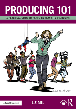 Paperback Producing 101: A Practical Guide to Hands-On Film & TV Producing Book