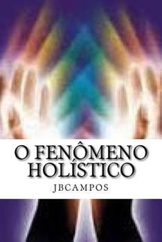 Paperback O Fenômeno Holístico: - O Que É Ser Grande, Ou Pequeno? [Portuguese] Book