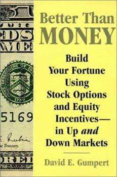 Paperback Better Than Money: Build Your Fortune Using Stock Options and Other Equity Incentives-In Up and Down Markets Book