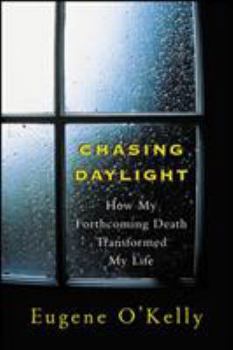 Hardcover Chasing Daylight: How My Forthcoming Death Transformed by Life Book