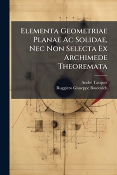 Paperback Elementa Geometriae Planae Ac Solidae, Nec Non Selecta Ex Archimede Theoremata Book