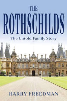 Hardcover The Rothschilds: The Untold Family Story Book