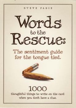 Paperback Words to the Rescue: The sentiment guide for the tongue tied. 1000 thoughtful things to write on the card when you don't have a clue. Book