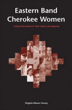 Eastern Band Cherokee Women: Cultural Persistence in Their Letters and Speeches