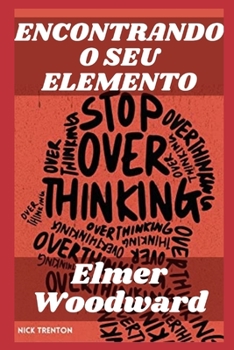 Encontrando O Seu Elemento: Qu�o para Descobrir Sua Talentos e Paix�es e Transformar Sua Vida