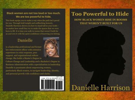 Too Powerful to Hide: How Black Women Rise in Rooms That Weren't Built for Us