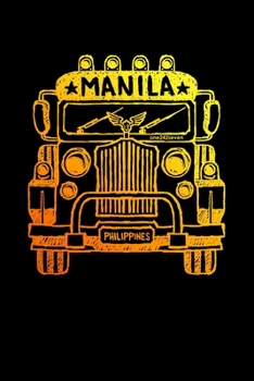 Manila Philippines: Travel Journal or Notebook for Men and Women | Philippine Jeepney Design | Ideal Gifts for Fil-Ams, and Filipinos in the US