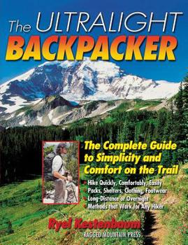 Paperback The Ultralight Backpacker: The Complete Guide to Simplicity and Comfort on the Trail Book