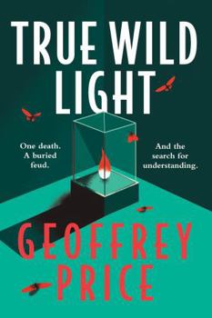 Paperback True Wild Light: One death. A buried feud. And the search for understanding. Book