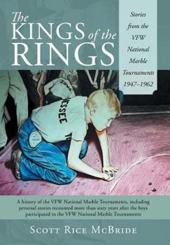 Hardcover The Kings of the Rings: Stories from the Vfw National Marble Tournaments 1947-1962 Book