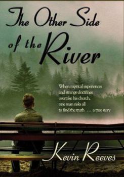 Paperback The Other Side of the River: When mystical experiences and strange doctrines overtake his church, one man risks all to find the truth-A true story. Book