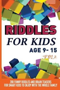 Paperback Riddles For Kids Age 9-15: 200 Funny and Stimulating Riddles, Trick Questions and Creating Brain Teasers to Entertain Smart Kids and the Whole Fa Book