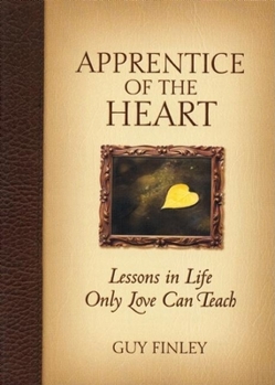 Paperback Apprentice of the Heart: Lessons in Life Only Love Can Teach Book