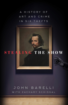 Hardcover Stealing the Show: A History of Art and Crime in Six Thefts Book