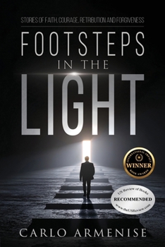 Footsteps in the Light : Stories of Faith, Courage, Retribution, and Forgiveness