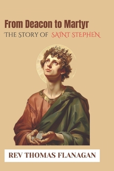 Paperback From Deacon to Martyr: The story of Saint Stephen Book