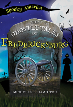 Paperback The Ghostly Tales of Fredericksburg Book
