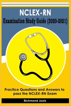 Paperback NCLEX-RN Examination Study Guide (2020-2021): Practice Questions and Answers to pass the NCLEX-RN Exam Book