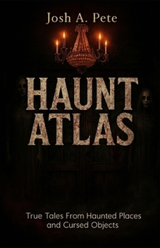 Paperback Haunt Atlas: True Tales From Haunted Places and Cursed Objects Book