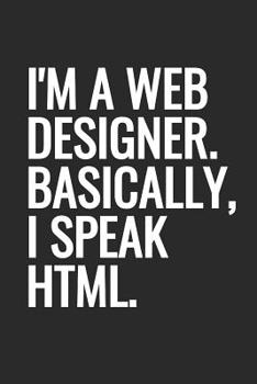 Paperback I'm A Web Designer. Basically, I Speak HTML: Blank Lined Notebook Book