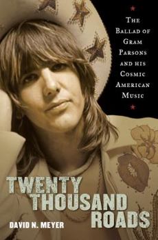 Hardcover Twenty Thousand Roads: The Ballad of Gram Parsons and His Cosmic American Music Book