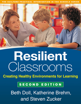 Resilient Classrooms: Creating Healthy Environments for Learning (Practical Intervention In The Schools) - Book  of the Practical Intervention in the Schools Series