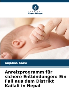 Paperback Anreizprogramm für sichere Entbindungen: Ein Fall aus dem Distrikt Kailali in Nepal [German] Book