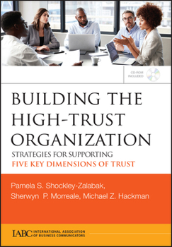 Hardcover Building the High-Trust Organization: Strategies for Supporting Five Key Dimensions of Trust [With CDROM] Book