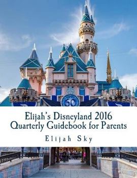 Paperback Elijah's Disneyland 2016 Quarterly Guidebook for Parents: January - March 2016 Edition Book