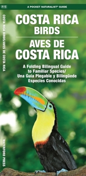 Paperback Costa Rica Birds / Aves de Costa Rica: A Folding Pocket Guide to Familiar Species / Una Guía Plegable Portátil de Especies Conocidas Book