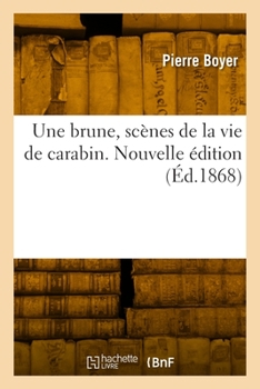 Paperback Une Brune, Scènes de la Vie de Carabin. Nouvelle Édition [French] Book