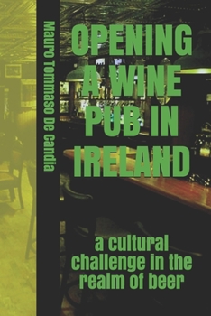Paperback Opening a Wine Pub in Ireland: a cultural challenge in the realm of beer Book