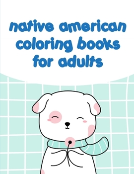 native american coloring books for adults: Art Beautiful and  Unique Design for Baby ,Toddlers learning (Art Hobbies)