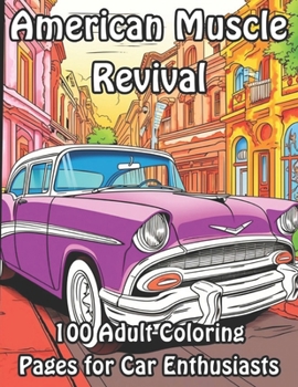 Paperback American Muscle Revival: 100 Adult Coloring Pages for Car Enthusiasts Book