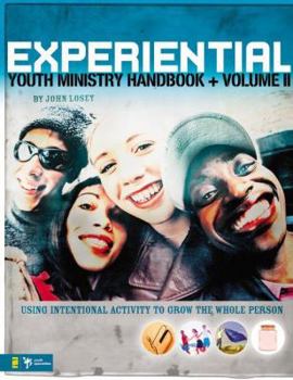 Paperback Experiential Youth Ministry Handbook, Volume 2: Using Intentional Activity to Grow the Whole Person Book