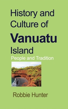 Paperback History and Culture of Vanuatu Island: People and Tradition Book