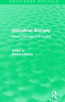 Hardcover Industrial Society (Routledge Revivals): Class, Cleavage and Control Book