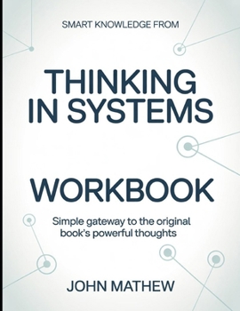 Paperback Smart Knowledge From Thinking In Systems: Simple Gateway To The Original Book's Powerful Thoughts Book