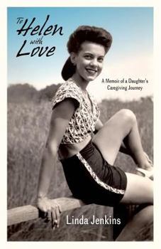 Paperback To Helen with Love: A Memoir of a Daughter's Caregiving Journey Book