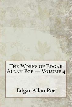 Paperback The Works of Edgar Allan Poe - Volume 4 Book