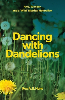 Paperback Dancing with Dandelions: Awe, Wonder and a 'Wild' Mystical Naturalism [Australian Languages] Book