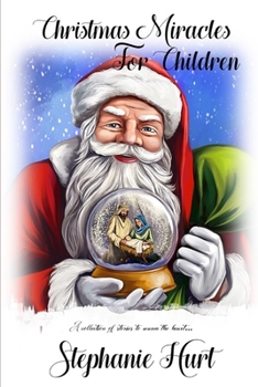 Christmas Miracles for Children: A collection of stories to warm the heart...