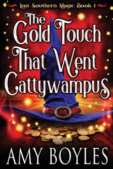 The Gold Touch That Went Cattywampus (Lost Southern Magic)