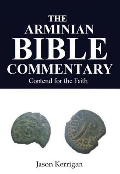 Hardcover The Arminian Bible Commentary: Contend for the Faith Book