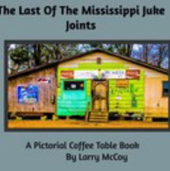 The Last of the Mississippi Juke Joints