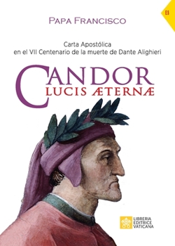 Paperback Candor Lucis aeternae: Carta Apostólica en el VII Centenario de la muerte de Dante Alighieri [Spanish] Book