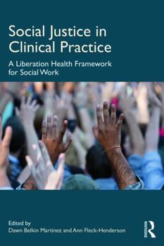 Paperback Social Justice in Clinical Practice: A Liberation Health Framework for Social Work Book