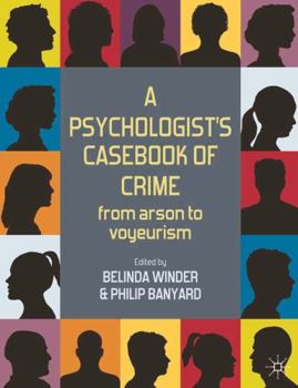 Paperback A Psychologist's Casebook of Crime: From Arson to Voyeurism Book
